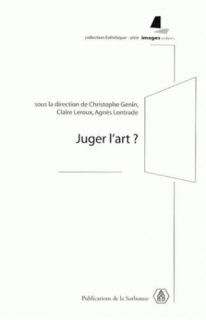 Le droit et l’œuvre : Histoire paradoxale de la peur de juger